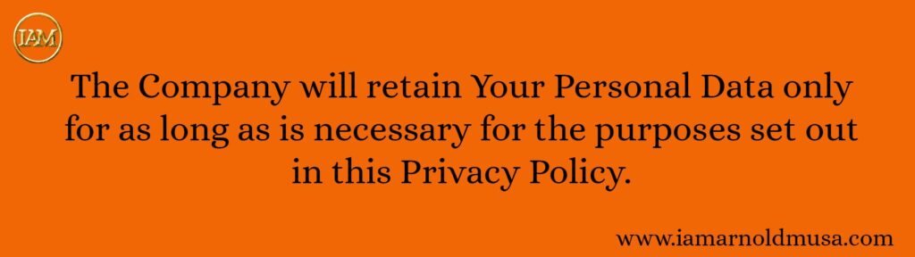 Retaining Personal data for I am Arnold Musa Website Retaining Personal data for I am Arnold Musa Website